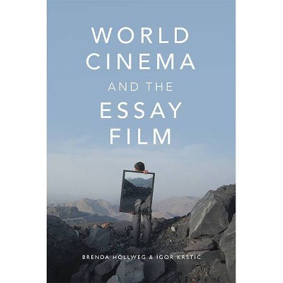 World Cinema and the Essay Film - by  Brenda Hollweg & Igor Krstic (Paperback)