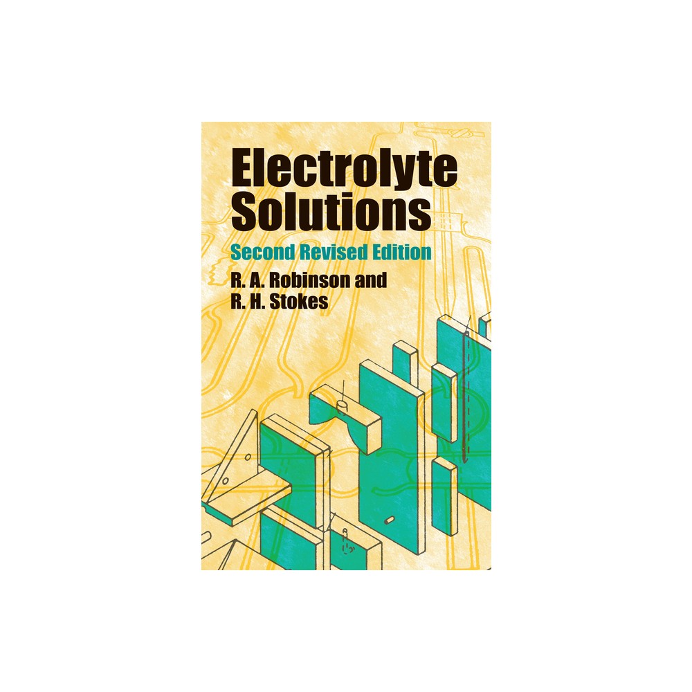 Electrolyte Solutions - (Dover Books on Chemistry) 2nd Edition by R a Robinson & R H Stokes (Paperback)
