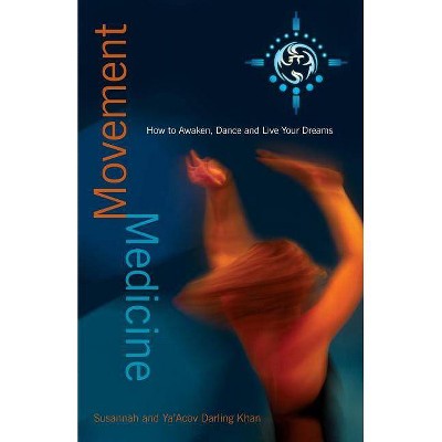 Movement Medicine - by  Ya'acov Darling Khan & Susannah Darling Khan (Paperback)