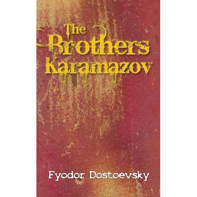 The Brothers Karamazov - by  Fyodor Mikhailovich Dostoevsky (Hardcover)