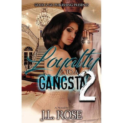 Loyalty to a Gangsta 2 - by  John L Rose (Paperback)