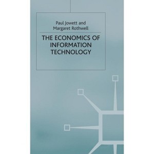 The Economics of Information Technology - by  Paul Jowett & Margaret Rothwell (Hardcover) - 1 of 1