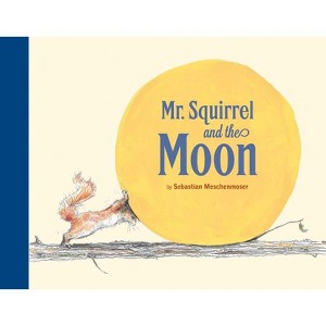 Mr. Squirrel and the Moon - by  Sebastian Meschenmoser (Hardcover) - 1 of 1