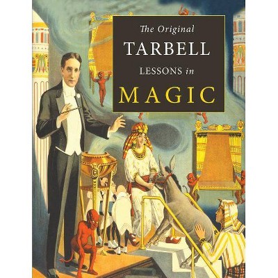 The Original Tarbell Lessons in Magic - by  Harlan Tarbell (Paperback)