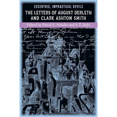 Eccentric, Impractical Devils - by  Clark Ashton Smith & August Derleth (Paperback)