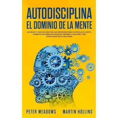 Autodisciplina El Dominio de la Mente - by  Peter Meadows & Martin Hollins (Paperback)