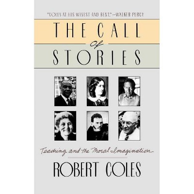 The Call of Stories - by  Robert Coles (Paperback)