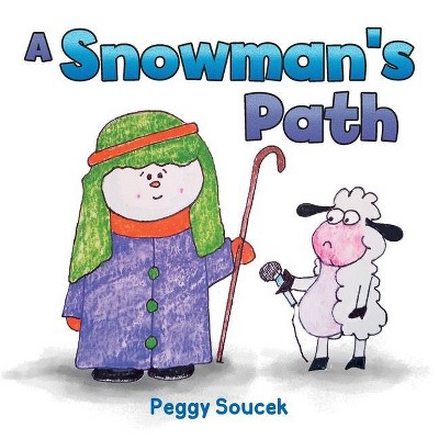 A Snowman's Path - by  Peggy Soucek (Paperback)