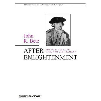 After Enlightenment - (Illuminations: Theory & Religion) by  Betz (Paperback)