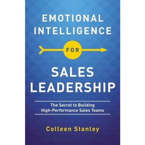 Emotional Intelligence for Sales Leadership - by  Colleen Stanley (Paperback) - 1 of 1