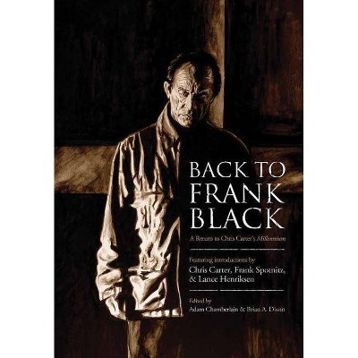 Back to Frank Black - by  Adam Chamberlain & Brian Dixon & Chris Carter (Hardcover)