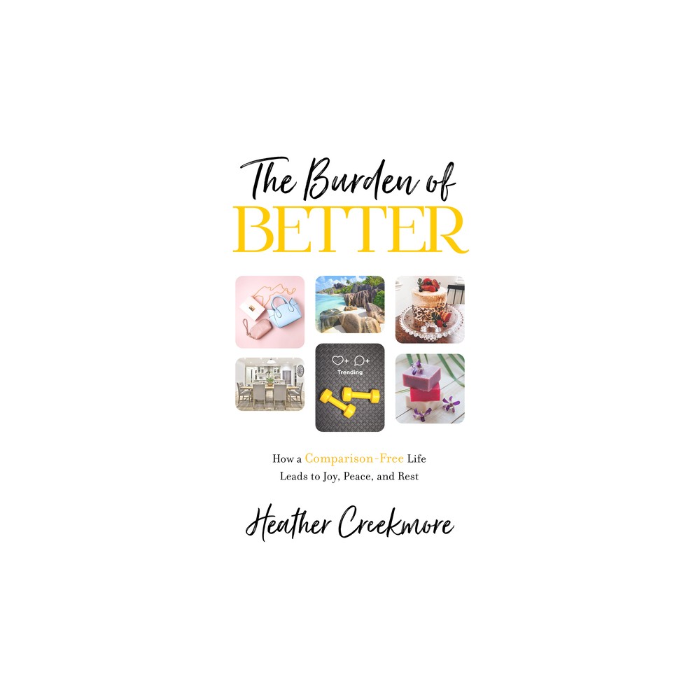 The Burden of Better - by Heather Creekmore (Paperback)