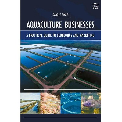 Aquaculture Businesses - by  Carole Engle (Hardcover)