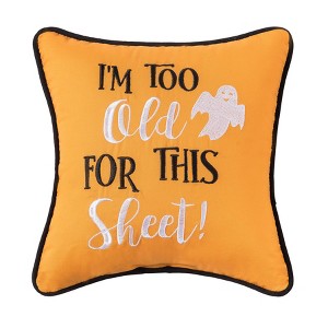C&F Home 10" x 10" Halloween Ghost "I'm Too Old For This Sheet" Script Accent Small Petite Throw Pillow - 1 of 4