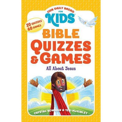 Our Daily Bread for Kids: Bible Quizzes & Games - by  Crystal Bowman & Teri McKinley (Paperback)