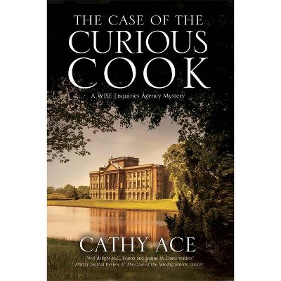 The Case of the Curious Cook - (Wise Enquiries Agency Mystery) by  Cathy Ace (Hardcover)