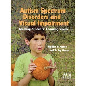 Autism Spectrum Disorders and Visual Impairment - by  Marilyn H Gense & D Jay Gense (Paperback) - 1 of 1