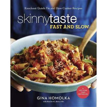 Skinnytaste Fast and Slow: Knockout Quick-Fix and Slow-Cooker Recipes for Real Life by Gina Homolka, (Hardcover)
