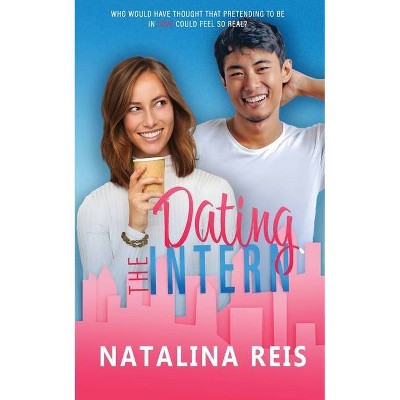 Dating the Intern - by  Natalina Reis (Paperback)