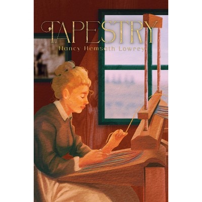 Tapestry - by  Nancy Hemsath Lowrey (Paperback)
