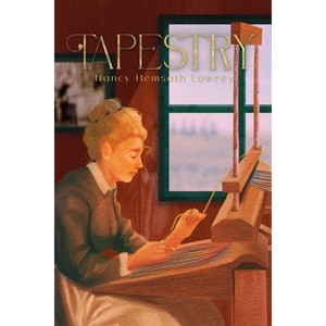 Tapestry - by  Nancy Hemsath Lowrey (Paperback) - 1 of 1