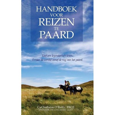 Handboek voor Reizen te Paard - by  CuChullaine O'Reilly (Hardcover)