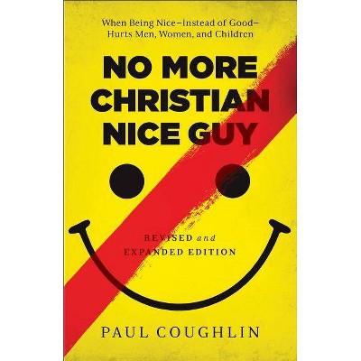 No More Christian Nice Guy - by  Paul Coughlin (Paperback)