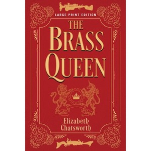 The Brass Queen - Large Print by  Elizabeth Chatsworth (Paperback) - 1 of 1