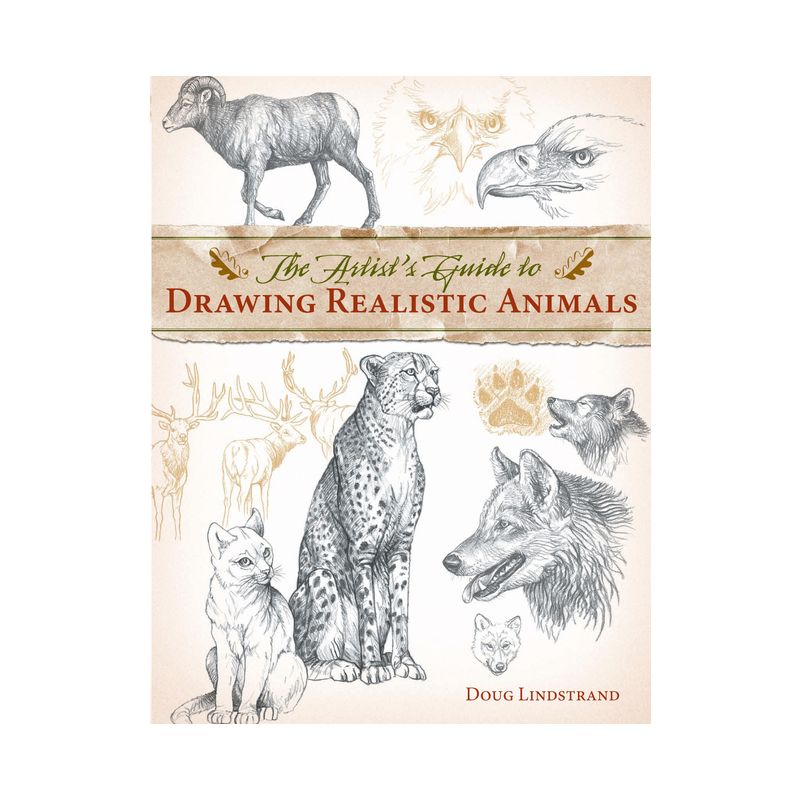 The Artist's Guide to Drawing Realistic Animals - by  Doug Lindstrand (Paperback), 1 of 2