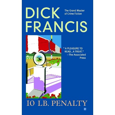 10 LB Penalty - (Dick Francis Novel) by  Dick Francis (Paperback)