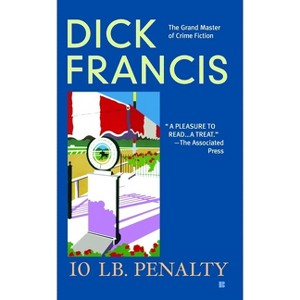 10 LB Penalty - (Dick Francis Novel) by  Dick Francis (Paperback) - 1 of 1