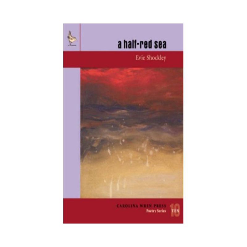 A Half-Red Sea - (Carolina Wren Press Poetry) by  Evie Shockley (Paperback), 1 of 2