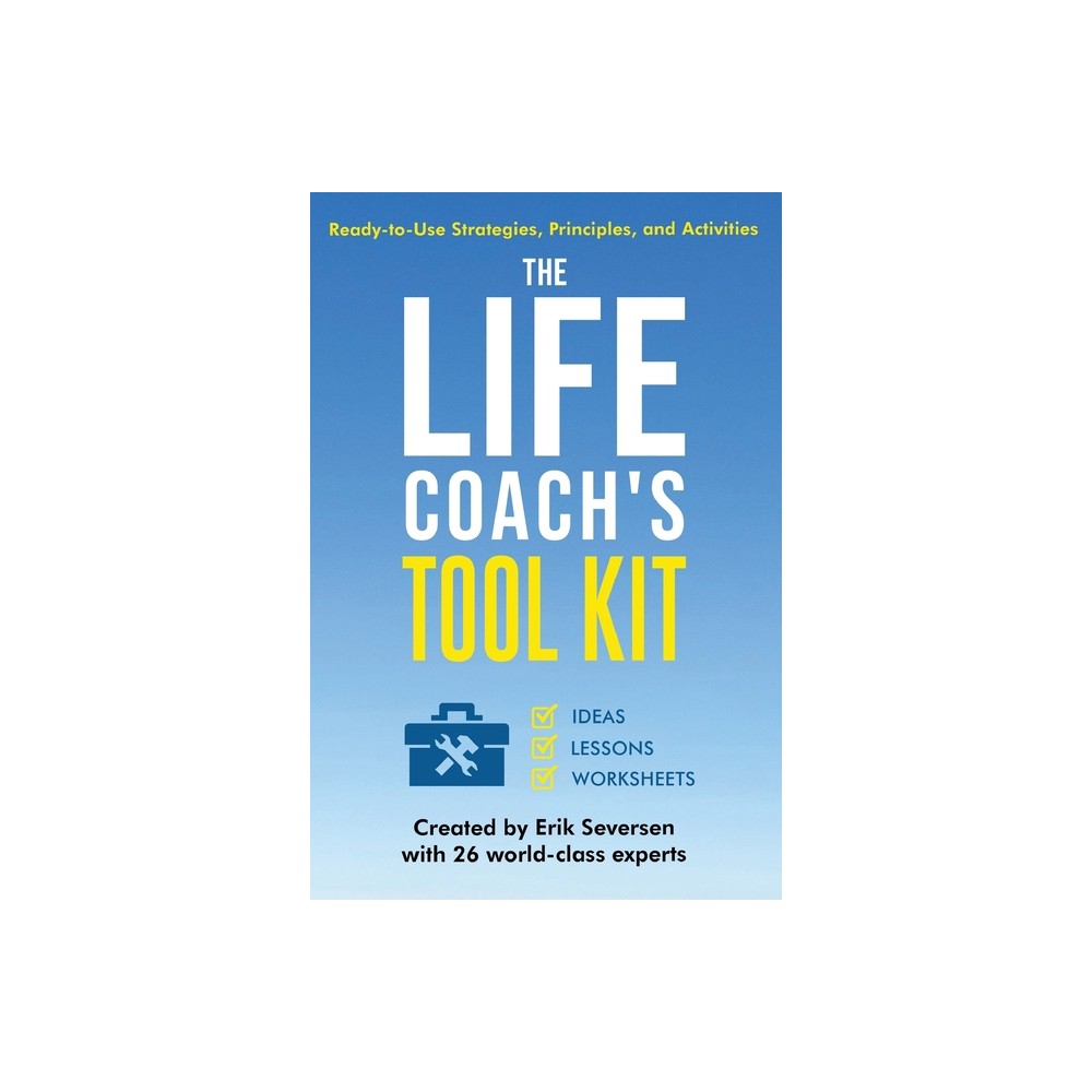 The Life Coachs Tool Kit - by Erik Seversen & Et Al (Paperback)