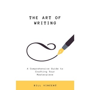 The Art of Writing - by  Bill Vincent (Paperback) - 1 of 1