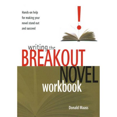 Writing the Breakout Novel Workbook - by  Donald Maass (Paperback)