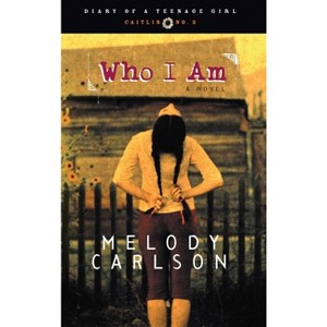 Who I Am - (Diary of a Teenage Girl) by  Melody Carlson (Paperback) - 1 of 1