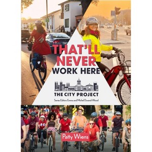 That'll Never Work Here - (The City Project) by  Patty Wiens (Paperback) - 1 of 1