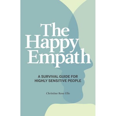 The Happy Empath - by  Christine Rose Elle (Paperback)