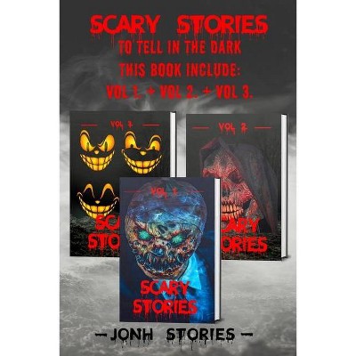 Scary stories to tell in the dark - by  Jonh Stories (Paperback)