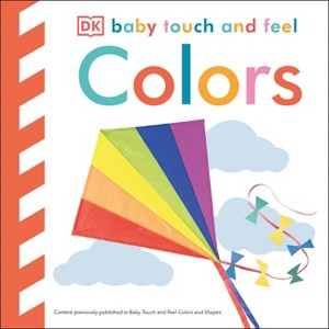 Colors - (Baby Touch and Feel) by  DK (Board Book) - 1 of 1