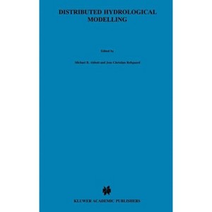 Distributed Hydrological Modelling - (Water Science and Technology Library) by  Michael B Abbott & Jens Christian Refsgaard (Hardcover) - 1 of 1