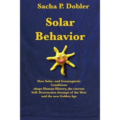 Solar Behavior - by  Sacha P Dobler (Paperback)