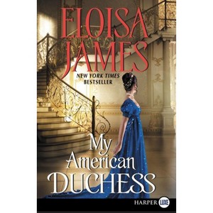 My American Duchess - Large Print by  Eloisa James (Paperback) - 1 of 1