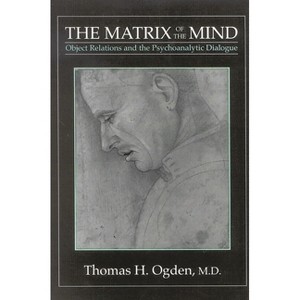 The Matrix of the Mind - by  Thomas H Ogden (Paperback) - 1 of 1