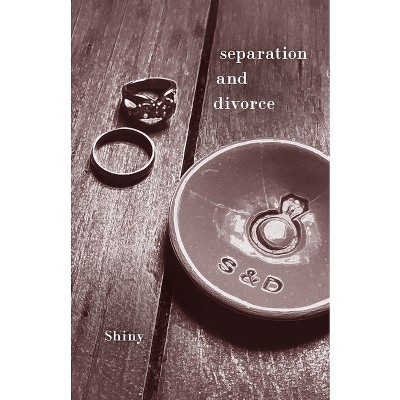 Separation and Divorce - by  Shiny (Paperback)