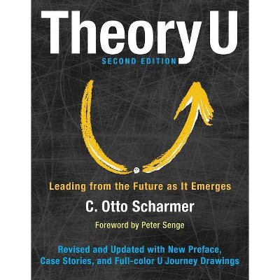 Theory U - 2nd Edition by  Otto Scharmer (Paperback)