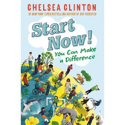 Start Now! - by  Chelsea Clinton (Paperback)