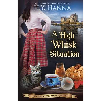 A High Whisk Situation - (Oxford Tearoom Mysteries) by  H y Hanna (Paperback)