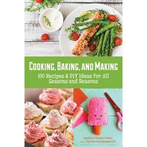 Cooking, Baking, and Making - by  Cynthia O'Hara (Paperback) - 1 of 1