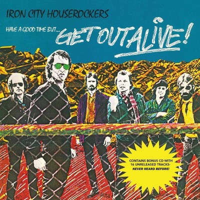 Iron City Houserocke - Have A Good Time But... Get Out Alive! (Vinyl)